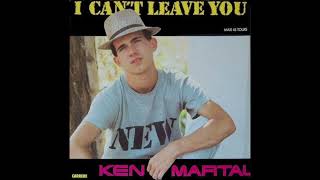 Ken Martal - I Can't Leave You (1986)