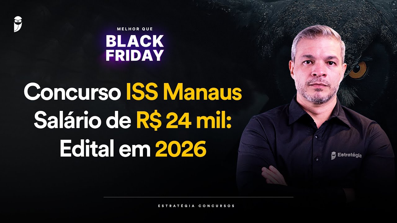 Concurso ISS Manaus - Salário de R$ 24 mil: Edital em 2026 - Melhor que Black Friday