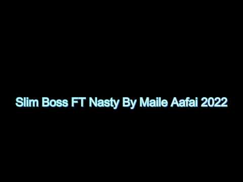 Slim Boss FT Nasty By Maile Aafai 2022