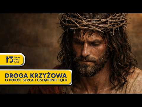 DROGA KRZYŻOWA O POKÓJ SERCA I USTĄPIENIE LĘKU