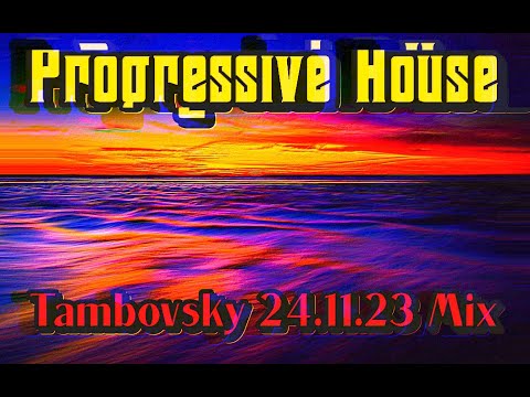 Progressive House (Tambovsky 24.11.23 Mix)