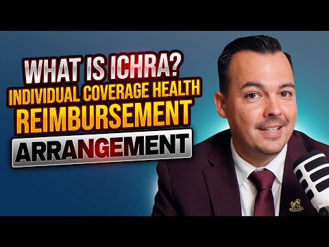 What is ICHRA? | Individual Coverage Health Reimbursement Arrangement