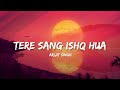 Tere Sang Ishq Hua Arijit Singh Lyrics Yodha Lyrical Bam Hindi