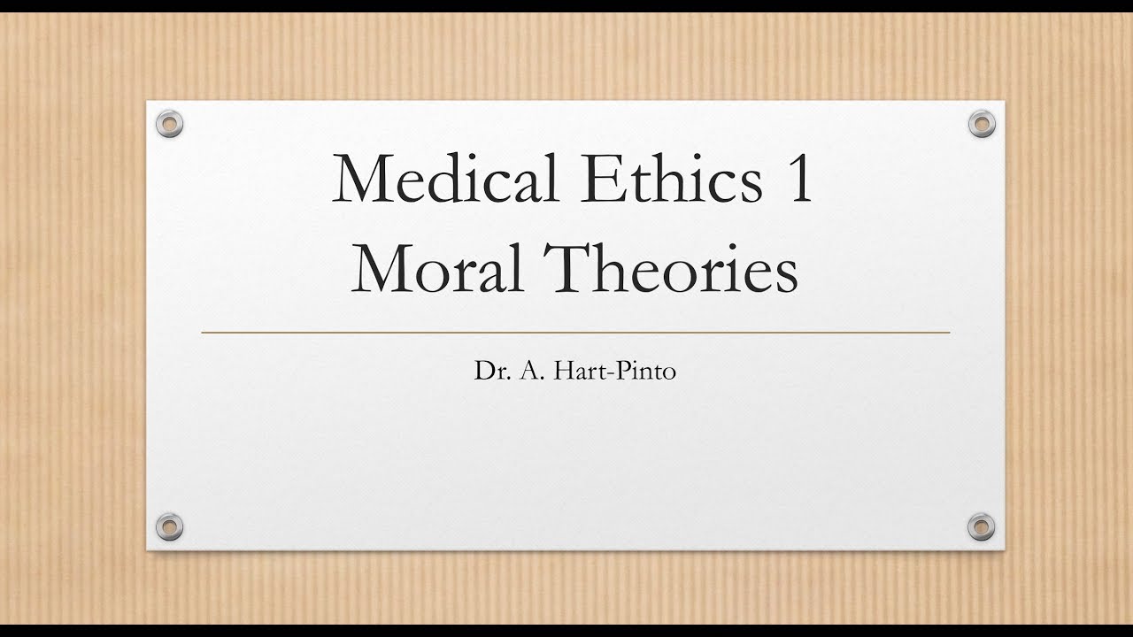 Medical Ethics 1  - Moral Theories