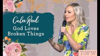 CALEE REED: &quot;God Loves Broken Things&quot;