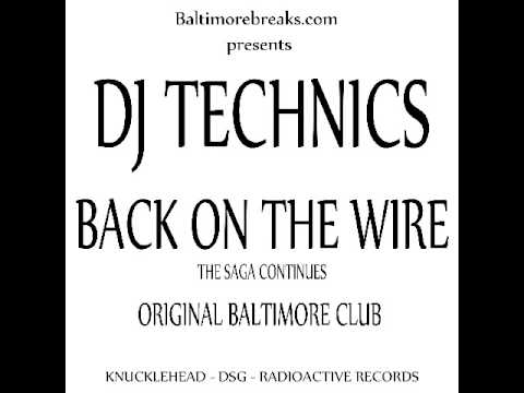 dj technics - back on the wire (baltimore club)