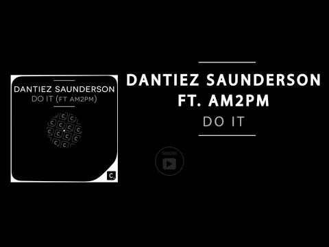 Dantiez Saunderson ft. AM2PM - Do It