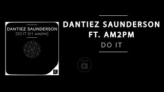 Dantiez Saunderson ft. AM2PM - Do It