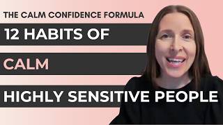 The Calm Confidence Formula: 12 Habits of Calm Highly Sensitive People