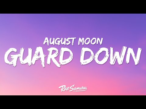 August Moon – Guard Down (Lyrics) "i let my guard down"
