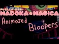 MADOKA MAGICA ANIMATED BLOOPERS