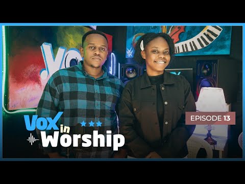 Vox In Worship EP13: Lucie Tuyishime - Paccy Ishimwe || Urupfu, Ijambo rye Rirarema, Munda y'ingumba