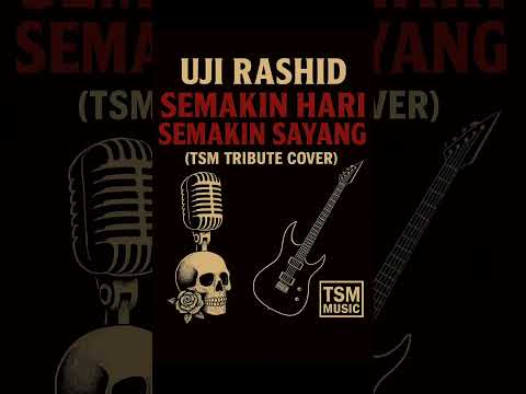 Uji Rashid - Semakin Hari Semakin Sayang (Tribute Cover by TSM MUSIC) 