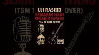 Download lagu Uji Rashid - Semakin Hari Semakin Sayang (Tribute Cover by TSM MUSIC) mp3 Download lagu Uji Rashid - Semakin Hari Semakin Sayang (Tribute Cover by TSM MUSIC) mp3
