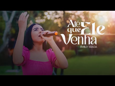Até que Ele venha - Emilly Braga - Participação: Juventude NC3