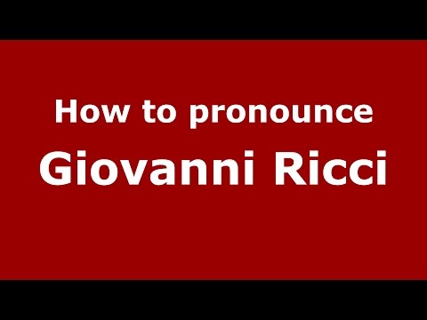 How to pronounce Giovanni Ricci (Italian/Italy)  - PronounceNames.com
