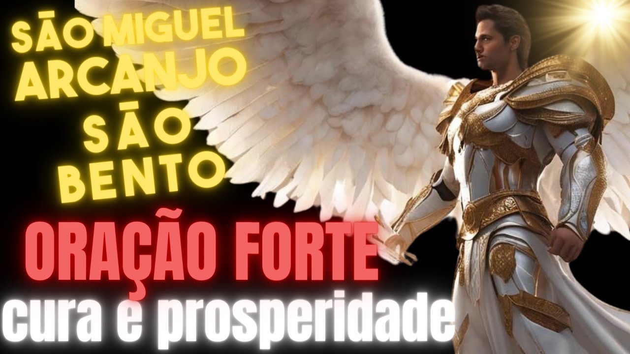 Oração Poderosa de São Miguel Arcanjo e São Bento para cura e proposperidade