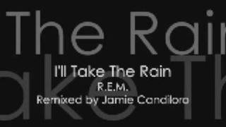 I'll Take The Rain (Remix) - R.E.M.