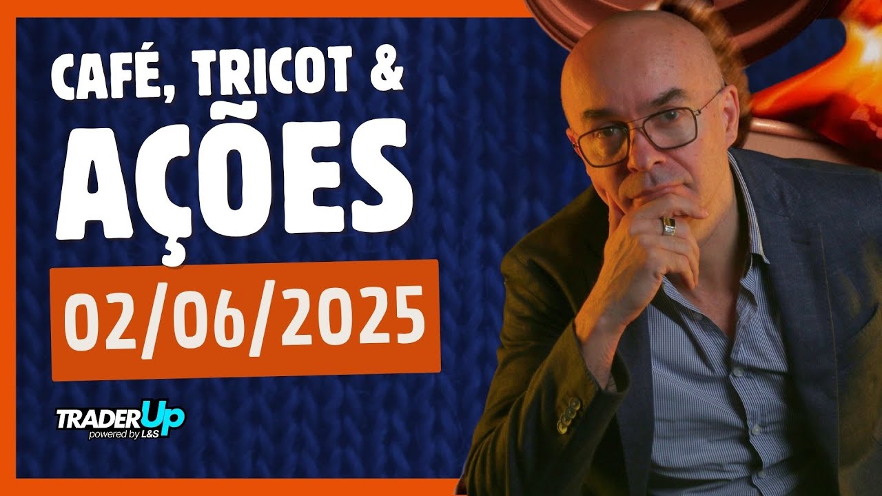 Café, Tricot e Ações 02/06/2025