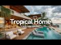 Tropical Home 2 Hours Tropical Island Music Beach House Summer Ambience ️
