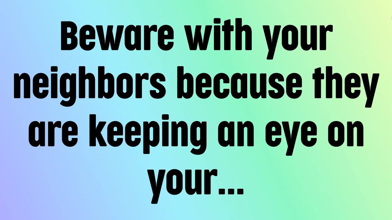 🌈God message today | Beware with your neighbors because they are keeping an eye on your...