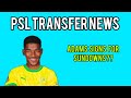 PSL Transfer News |Mamelodi Sundowns New Signing??