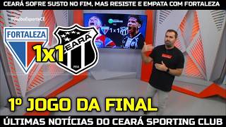 GLOBO ESPORTE CE - CEARÁ SOFRE SUSTO NO FIM, MAS RESISTE E EMPATA COM FORTALEZA