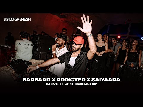 Barbaad x Addicted x Saiyaara (Afro House Mashup) | DJ Ganesh | Bollywood Meets Afro Vibes