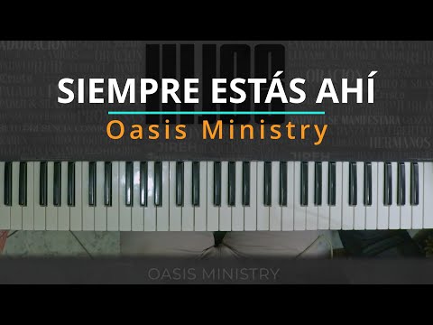 Siempre Esta Ahí - Oasis Ministry