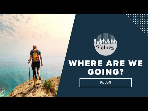 Values: Where Are We Going? | Ps Jeff