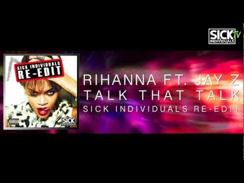 Rihanna feat. Jay Z - Talk That Talk (SICK INDIVIDUALS Re-edit)