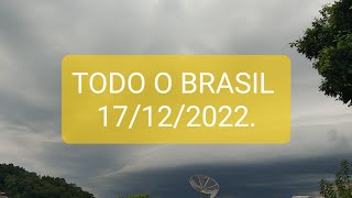 Previsão do tempo para todo Brasil Dia 17/12/2022.