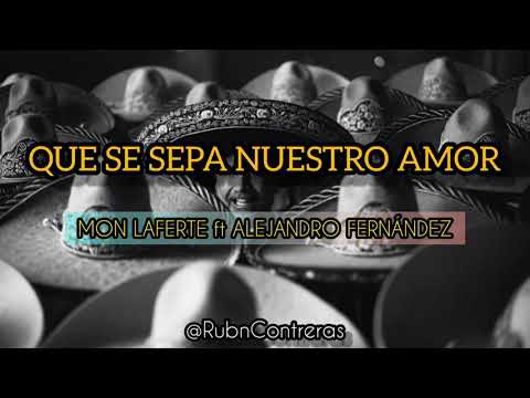 Que Se Sepa Nuestro Amor - Alejandro Fernández, Mon Laferte (Letra)