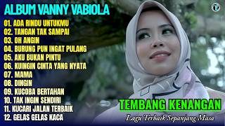 Download lagu Vanny Vabiola Full Album || ADA RINDU UNTUKMU - OH ANGIN 💕Lagu Kenangan Terbaik Sepanjang Masa mp3