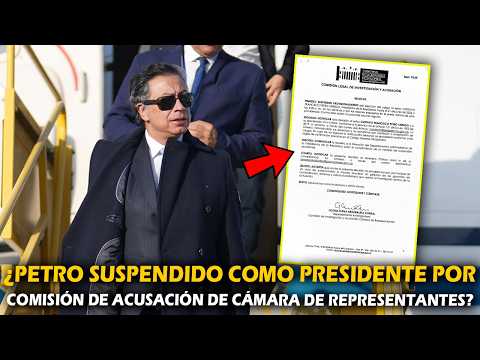 ¡ALERTA! ¿PETRO SUSPENDIDO COMO PRESIDENTE POR COMISIÓN DE ACUSACIÓN DE CÁMARA DE REPRESENTANTES?