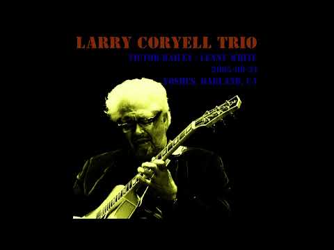Larry Coryell Trio - 2005-08-31, Yoshi's, Oakland, CA
