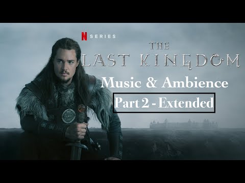 The Last Kingdom | Music & Ambience | Part 2 (Extended)