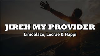 Limoblaze, Lecrae, Happi  - Jireh (My provider)