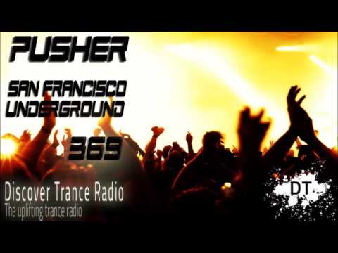 Pusher - San Francisco Underground 369 Uplifting Trance Music