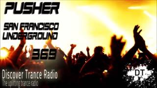 Pusher - San Francisco Underground 369 Uplifting Trance Music