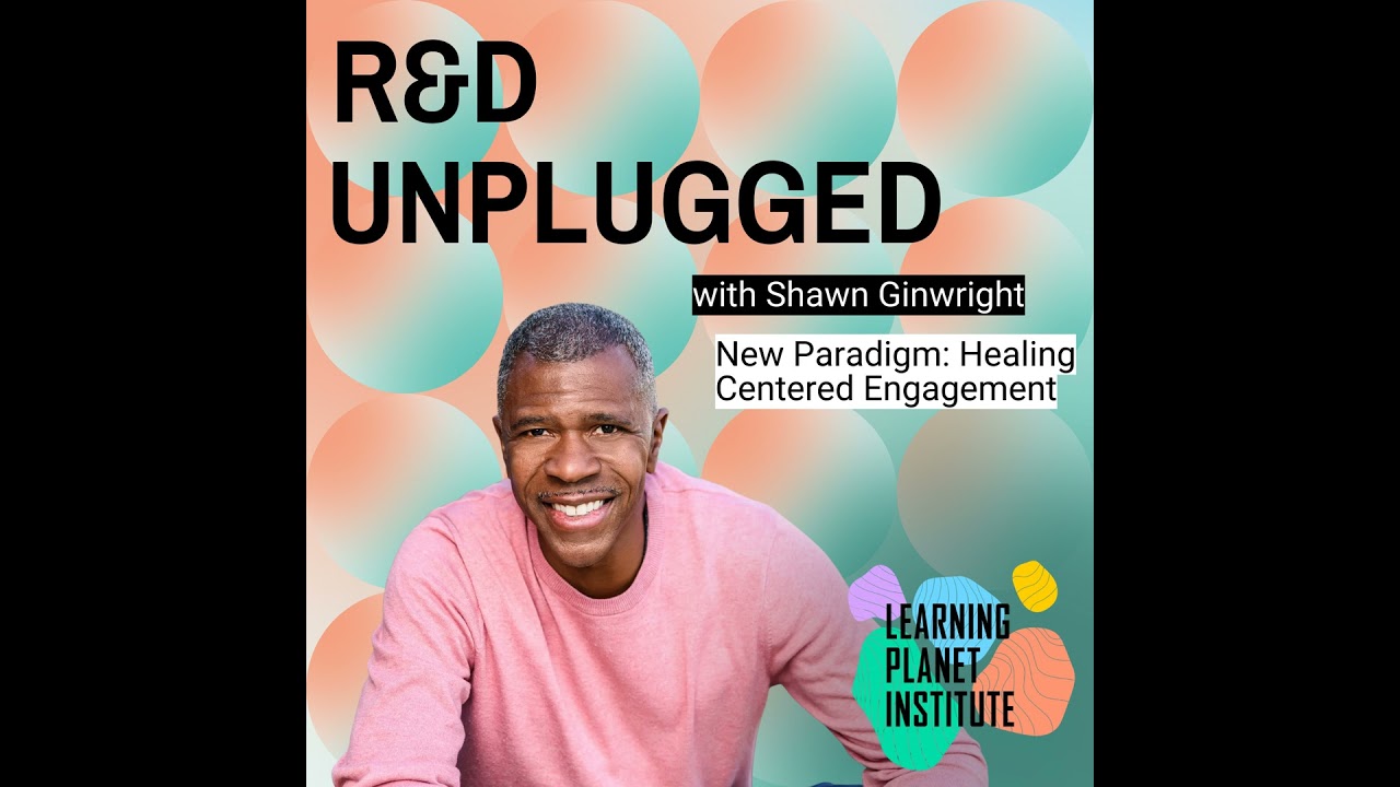 #15 A New Paradigm: Healing Centered Engagement, with Shawn Ginwright
