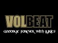 Volbeat: Good bye Forever (Original Video) With Lyrics