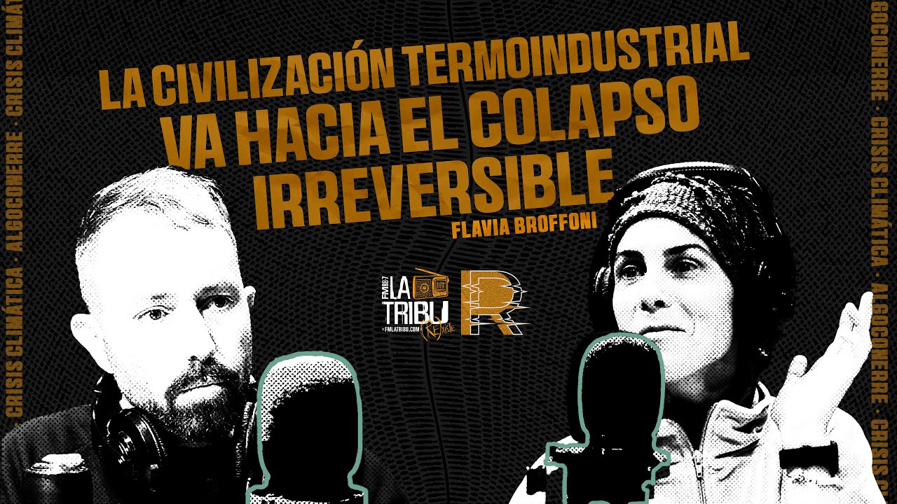 Flavia Broffoni | "La civilización termoindustrial va hacia el colapso irreversible"