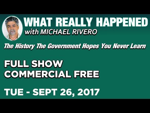 What Really Happened: Mike Rivero Tuesday 9/26/17: Today's News Talk Show