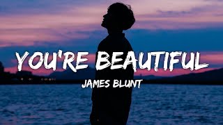 James Blunt - Youre Beautiful (Lyrics)