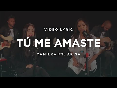 Tú me Amaste - Yamilka Feat. Arisa (Video Con Letras)