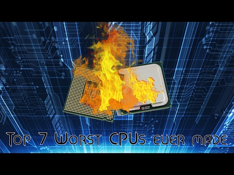 Top 7 Worst CPUs Ever Made