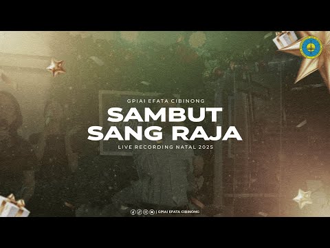 GPIAI Efata Cibinong - Sambut Sang Raja - [NATAL 2025]