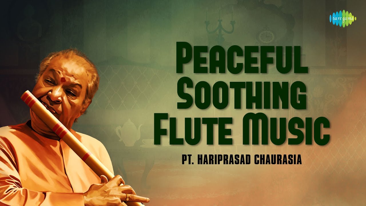 Pandit Hariprasad Chaurasia | Peaceful Soothing Flute Music | Indian Classical Instrumental Music