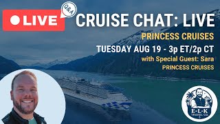 Cruise Chat LIVE: Q&A with Princess Cruises | Tue Aug 19, 3pm ET/2pm CT